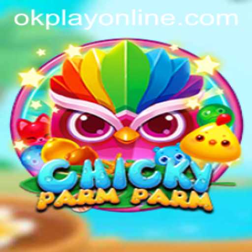ChickyParmParm: The Nest of Endless Fun with OKPlay PH