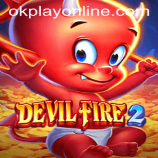 Exploring the Thrilling World of DevilFire2: A Journey with OKPlay PH