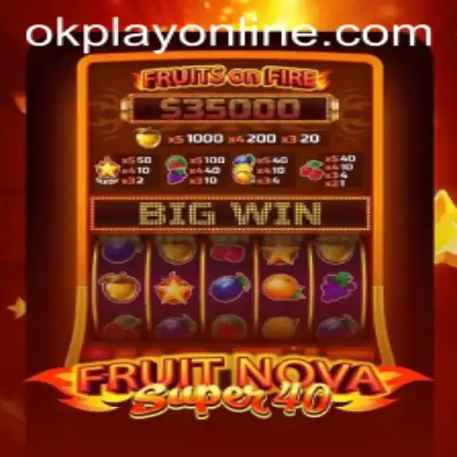 Diving into the Excitement of FruitNovaSuper40 with OKPlay PH