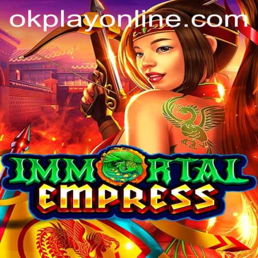 ImmortalEmpress: A Journey Through Fantasy and Strategy with OKPlay PH